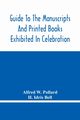 Guide To The Manuscripts And Printed Books Exhibited In Celebration Of The Tercentenary Of The Authorized Version, W. Pollard Alfred