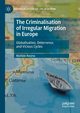 The Criminalisation of Irregular Migration in Europe, Rosina Matilde