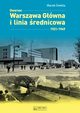 Dworzec Warszawa Gwna 1931-1945 i midzywojenna linia rednicowa, wika Marek