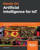 Hands-On Artificial Intelligence for IoT, Kapoor Amita