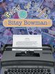 Bits of Life, Bowman Bitsy