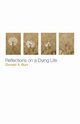 Reflections on a Dying Life, Burt Donald X.