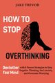 How to Stop Overthinking, Trevor Jake