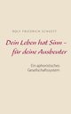 Dein Leben hat Sinn  -  fr deine Ausbeuter, Schuett Rolf Friedrich
