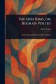 The Shih King, or, Book of Poetry, Legge James