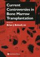 Current Controversies in Bone Marrow Transplantation, 