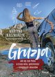 Gruzja. Jak si yje Polce w kraju wina, gocinnoci i drogowych absurdw, Kaczmarzyk Martyna