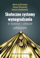 Skuteczne systemy wynagradzania w biznesie i sektorze publicznym, Juchnowicz Marta, Kinowska Hanna, Rostkowski Tomasz
