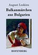 Balkanmrchen aus Bulgarien, Leskien August