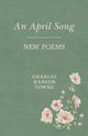 An April Song, Towne Charles Hanson