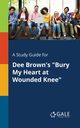 A Study Guide for Dee Brown's 