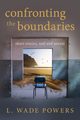 Confronting the Boundaries, Powers L. Wade