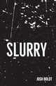 Slurry, Boldt Josh