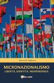 MICRONAZIONALISMO - Libert?, Identit?, Indipendenza, Pagliarin Emanuele