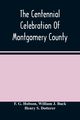The Centennial Celebration Of Montgomery County, G. Hobson F.