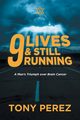 9 lives & Still Running, Tony Perez