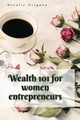 Wealth 101 for women entrepreneurs, Grignon Natalie