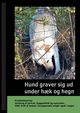 Hund graver sig ud under H?k og Hegn, Ahrenkiel Gitte