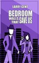 Bedroom Walls That Save Us, Gent Larry