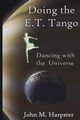 Doing the E.T. Tango, Harpster John M
