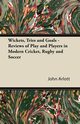 Wickets, Tries and Goals - Reviews of Play and Players in Modern Cricket, Rugby and Soccer, Arlott John