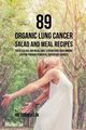 89 Organic Lung Cancer Salad and Meal Recipes, Correa Joe