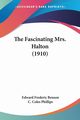 The Fascinating Mrs. Halton (1910), Benson Edward Frederic
