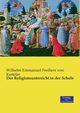 Der Religionsunterricht in der Schule, Ketteler Wilhelm Emmanuel Freiherr von