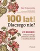 100 lat! Dlaczego nie?, Trojanowska Ewa