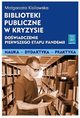 Biblioteki publiczne w kryzysie dowiadczenie pierwszego etapu pandemii, Kisilowska Magorzata