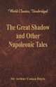 The Great Shadow and Other Napoleonic Tales (World Classics, Unabridged), Doyle Sir Arthur Conan