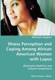 Illness Perception and Coping Among African American Women with Lupus - Alternative Medicine and Cultural Competence, Hughes Melinda