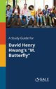 A Study Guide for David Henry Hwang's 