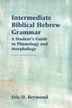 Intermediate Biblical Hebrew Grammar, Reymond Eric   D.