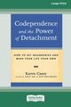 Codependence and the Power of Detachment (16pt Large Print Edition), Casey Karen