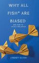 Why All Fish are Biased and How to Tackle Prejudice, Oliver Lyndsey C