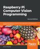 Raspberry Pi Computer Vision Programming -Second Edition, Pajankar Ashwin