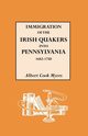 Immigration of the Irish Quakers Into Pennsylvania, 1682-1750, Myers Albert Cook