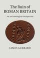 The Ruin of Roman Britain, Gerrard James