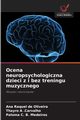 Ocena neuropsychologiczna dzieci z i bez treningu muzycznego, de Oliveira Ana Raquel