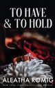 TO HAVE AND TO HOLD, Romig Aleatha