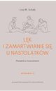 Lk i zamartwianie si u nastolatkw, Schab Lisa M.
