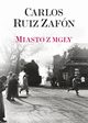 Miasto z mgy, Zafon Carlos Ruiz