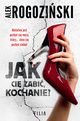 Jak Ci zabi kochanie?, Rogoziski Alek
