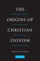 The Origins of Christian Zionism, Lewis Donald M.