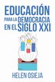 Educacin para la Democracia en el Siglo XXI, Osieja Helen