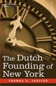 The Dutch Founding of New York, Janvier Thomas A.