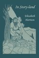 In Story-land (Yesterday's Classics), Harrison Elizabeth