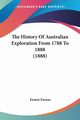 The History Of Australian Exploration From 1788 To 1888 (1888), Favenc Ernest