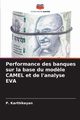 Performance des banques sur la base du mod?le CAMEL et de l'analyse EVA, Karthikeyan P.
